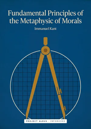 Fundamental Principles of the Metaphysic of Morals