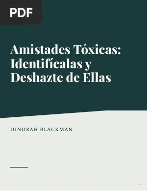 Amistades Tóxicas: Identifícalas y Deshazte de Ellas