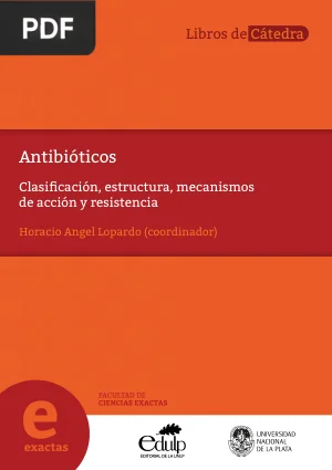 Antibióticos: Clasificación, Estructura, Mecanismos de Acción y Resistencia