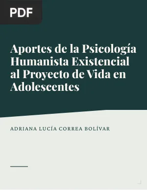 Aportes de la Psicología Humanista Existencial a la comprensión de la configuración del proyecto de vida en adolescentes