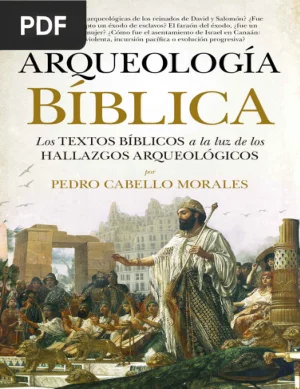 Arqueología bíblica: Los textos bíblicos a la luz de los hallazgos arqueológicos