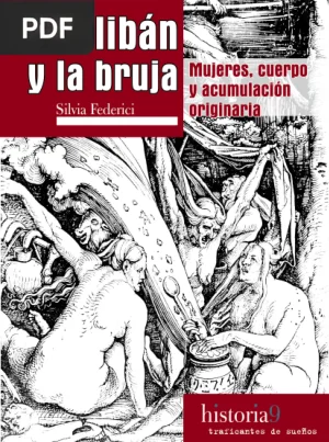 Caliban y la bruja: mujeres, cuerpo y acumulacion originaria