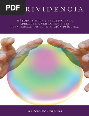 Clarividencia - Método Simple y Efectivo para Aprender A Ver Lo Invisible Desarrollando Tu Intuición Psíquica