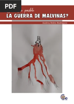 ¿Cómo fue posible la Guerra de Malvinas?