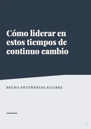 Cómo liderar en estos tiempos de continuo cambio