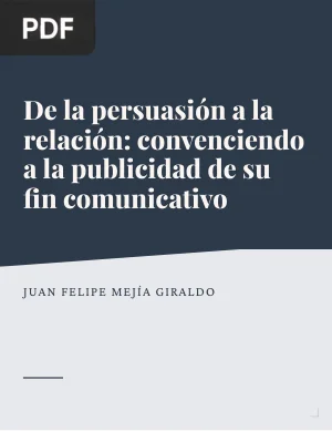 De la persuasión a la relación: convenciendo a la publicidad de su fin comunicativo