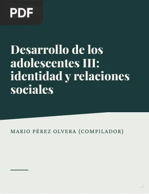 Desarrollo de los adolescentes III: identidad y relaciones sociales