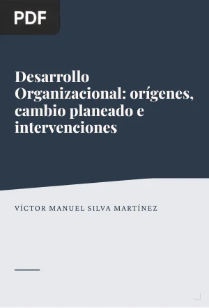 Desarrollo Organizacional: orígenes, cambio planeado e intervenciones