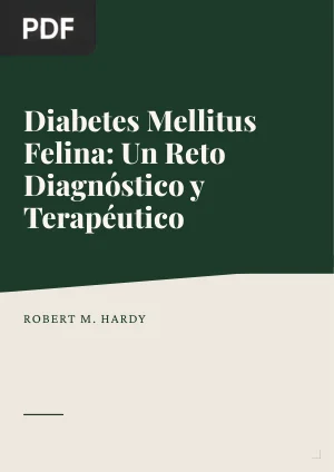 Diabetes Mellitus Felina: Un reto diagnóstico y terapéutico (Artículo)