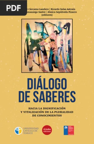 Diálogo de saberes: hacia la dignificación y vitalización de la pluralidad de conocimientos