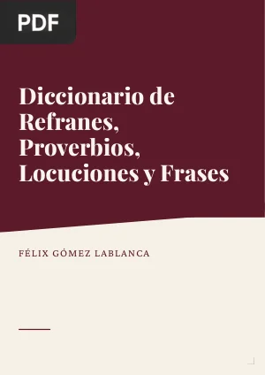 Diccionario de Refranes, Proverbios, Locuciones, Frases en Sentido Figurado y Familiar