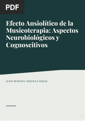 Efecto Ansiolítico de la Musicoterapia: Aspectos Neurobiológicos y Cognoscitivos del Procesamiento Musical