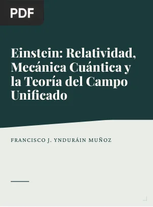 Einstein: Relatividad, Mecánica Cuántica y la Teoría del Campo Unificado