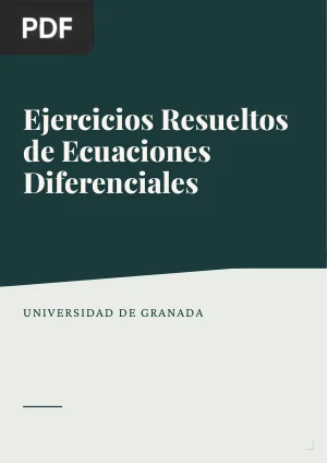 Ejercicios Resueltos de Ecuaciones Diferenciales (Universidad de Granada)