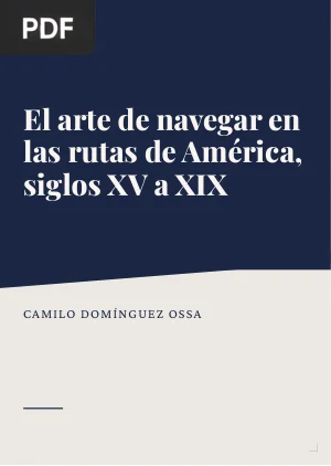 El arte de navegar en las rutas de América, siglos XV a XIX