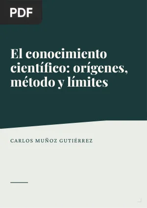 El conocimiento científico: Orígenes, Método y Límites