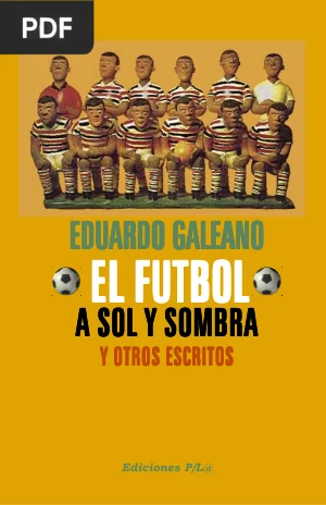 El fútbol a sol y sombra y otros escritos