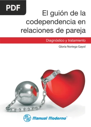 El Guion de la Codependencia en Relaciones de Pareja: Diagnóstico y Tratamiento