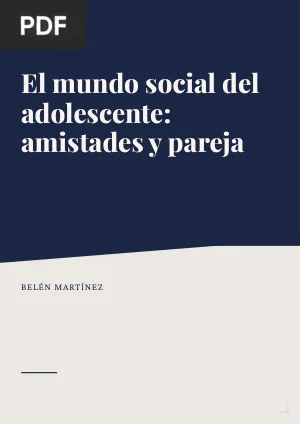 El mundo social del adolescente: amistades y pareja