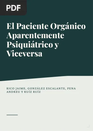 El paciente orgánico aparentemente psiquiátrico y viceversa