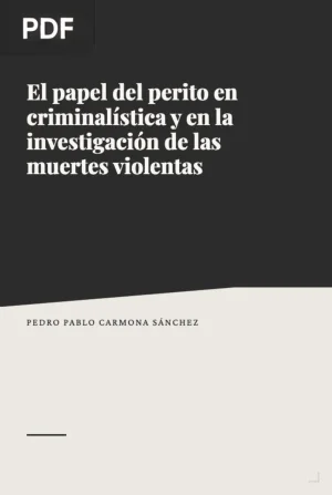 El papel del perito en criminalística y del perito médico-forense en la investigación de las muertes violentas