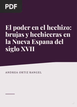 El poder en el hechizo: brujas y hechiceras en la Nueva Espana del siglo XVII