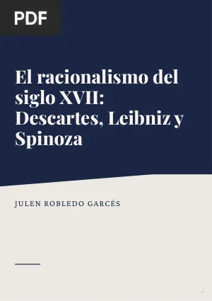 El racionalismo del siglo XVII: Descartes, Leibniz y Spinoza