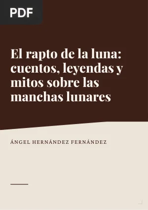 El rapto de la luna: cuentos, leyendas y mitos sobre el origen de las manchas lunares