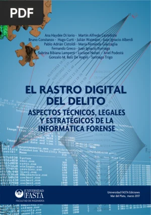 El rastro digital del delito: aspectos técnicos, legales y estratégicos de la informática forense