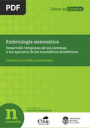 Embriología sistemática: desarrollo temprano de los sistemas y los aparatos de los mamíferos domésticos