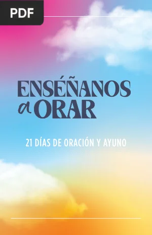 Enséñanos a Orar: 21 días de oración y ayuno
