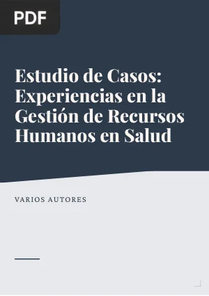 Estudio de Casos. Experiencias en la Gestión de Recursos Humanos en Salud