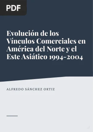 Evolución de los vínculos comerciales en América del Norte y el Este asiático 1994-2004