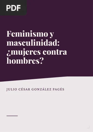 Feminismo y masculinidad: ¿mujeres contra hombres?
