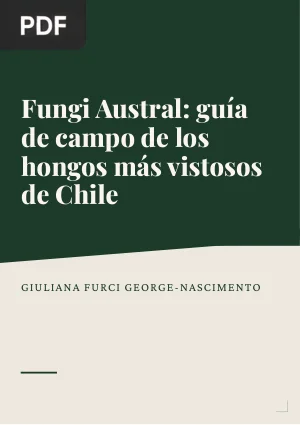 Fungi Austral: guía de campo de los hongos más vistosos de Chile