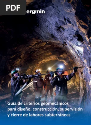 Guía de criterios geomecánicos para diseño, construcción, supervisión y cierre de labores subterráneas