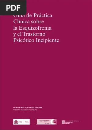 Guía de Práctica Clínica sobre la Esquizofrenia y el Trastorno Psicótico Incipiente