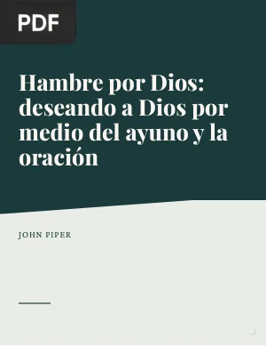 Hambre por Dios: deseando a Dios por medio del ayuno y la oración