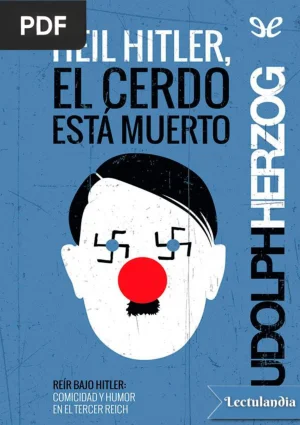 Heil Hitler, el cerdo está muerto: Reír bajo Hitler