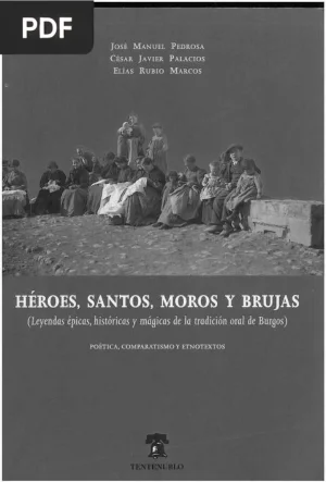 Héroes, santos, moros y brujas: leyendas de la tradición oral de Burgos