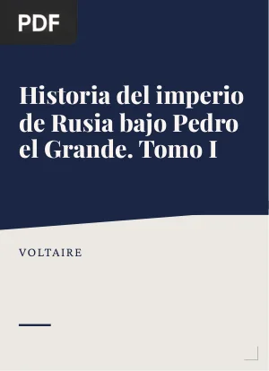 Historia del imperio de Rusia bajo Pedro el Grande. Tomo I