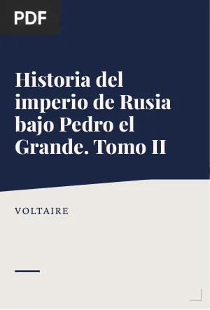 Historia del imperio de Rusia bajo Pedro el Grande. Tomo II