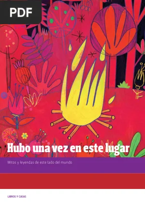 Hubo una vez en este lugar: mitos y leyendas de este lado del mundo