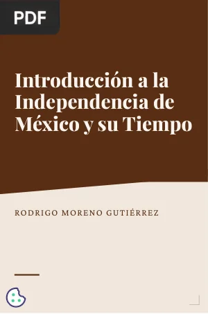 Introducción a la Independencia de México y su Tiempo