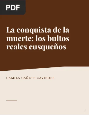 La conquista de la muerte: los bultos reales cusqueños, significado andino y destrucción colonial