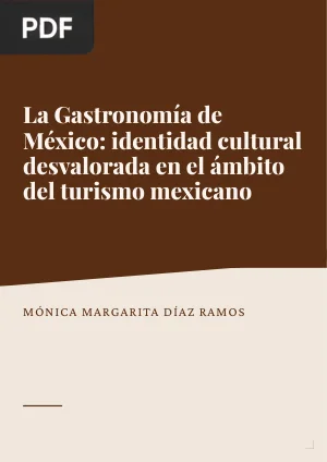 La Gastronomía de México: identidad cultural desvalorada en el ámbito del turismo mexicano