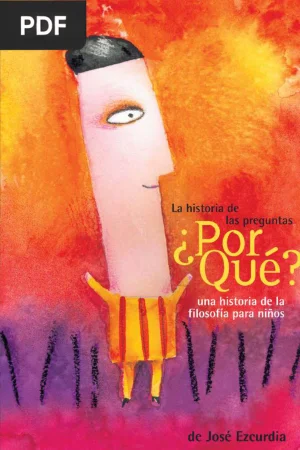 La historia de las preguntas ¿por qué?: una historia de la filosofía para niños