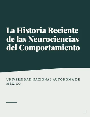 La Historia Reciente de las Neurociencias del Comportamiento