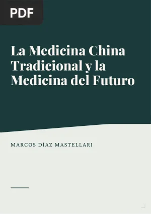 La Medicina China Tradicional y la Medicina del Futuro: qué, por qué, cómo y dónde