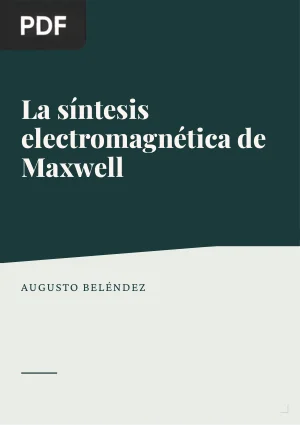 La unificación de luz, electricidad y magnetismo: la síntesis electromagnética de Maxwell